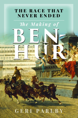 Cover image for 9781036117900 - The Race That Never Ended: The Making of Ben Hur