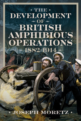 Cover image for 9781036121341 - The Development of British Amphibious Operations 1882-1914