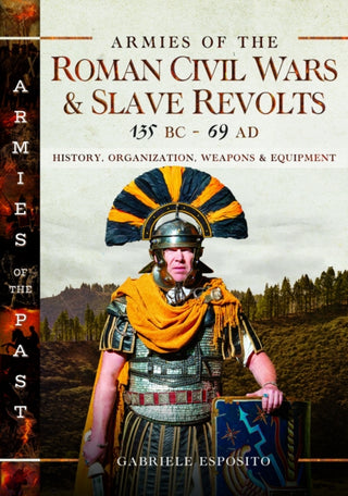 Cover image for 9781036123307 - Armies of the Roman Civil Wars and Slave Revolts, 135 BC–AD 69