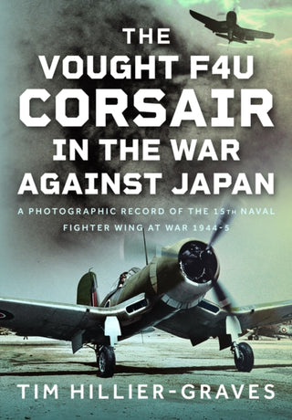 Cover image for 9781036128104 - The Vought F4U Corsair in The War Against Japan