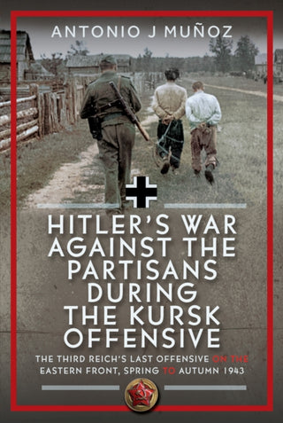 Cover image for 9781036128654 - Hitler’s War Against the Partisans During the Kursk Offensive