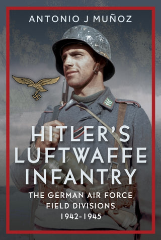 Cover image for 9781036130336 - Hitler's Luftwaffe Infantry