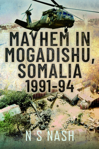 Cover image for 9781036132163 - Mayhem in Mogadishu, Somalia 1991–94