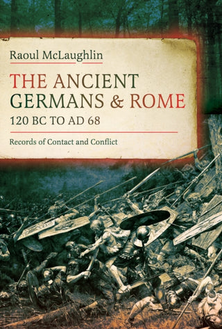 Cover image for 9781036132910 - The Ancient Germans and Rome, 120 BC to AD68