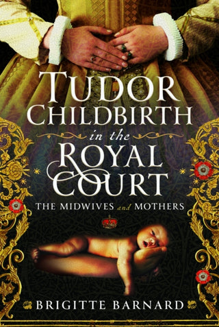Cover image for 9781036142926 - Tudor Childbirth in the Royal Court