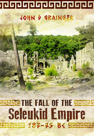 Cover image for 9781036150273 - The Fall of the Seleukid Empire 187–75 BC