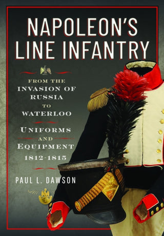 Cover image for 9781036150549 - Napoleon’s Line Infantry – From the Invasion of Russia to Waterloo
