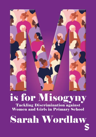Cover image for 9781036209292 - M is for Misogyny: Tackling Discrimination against Women and Girls in Primary School