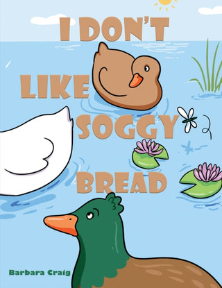 Cover image for 9781037100529 - I Don’t Like Soggy Bread