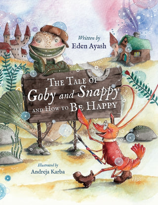 Cover image for 9781037108471 - The Tale of Goby and Snappy and How to be Happy