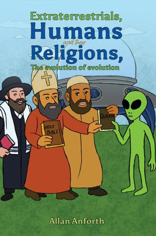 Cover image for 9781037110016 - Extraterrestrials, Humans and their Religions, The evolution of evolution