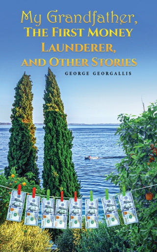Cover image for 9781037110542 - My Grandfather, The First Money Launderer, and Other Stories