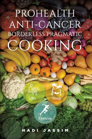 Cover image for 9781037111266 - ProHealth Anti-Cancer: Borderless Pragmatic Cooking