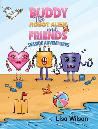 Cover image for 9781037112539 - Buddy the Robot Alien and Friends: Seaside Adventures