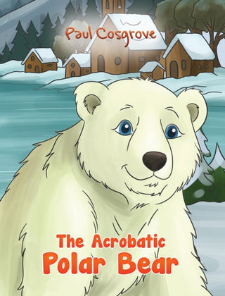 Cover image for 9781037115394 - The Acrobatic Polar Bear