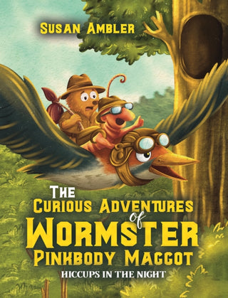 Cover image for 9781037116636 - The Curious Adventures of Wormster Pinkbody Maggot