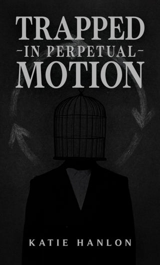 Cover image for 9781037118098 - Trapped in Perpetual Motion