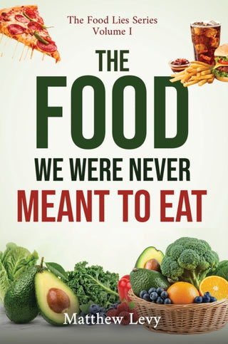 Cover image for 9781037123252 - The Food We Were Never Meant to Eat