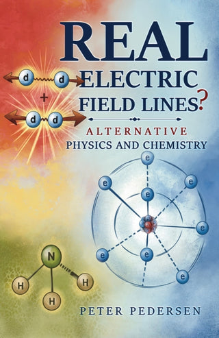 Cover image for 9781037127328 - REAL Electric Field Lines? - Alternative Physics and Chemistry