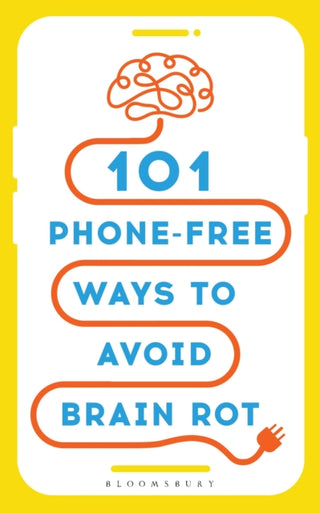 Cover image for 9781037210228 - 101 Phone-Free Ways to Avoid Brain Rot