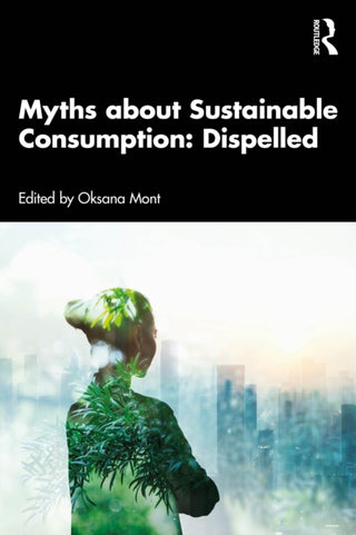 Cover image for 9781041012177 - Myths about Sustainable Consumption: Dispelled