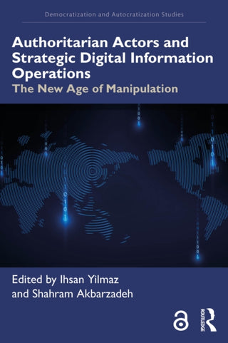 Cover image for 9781041043676 - Authoritarian Actors and Strategic Digital Information Operations