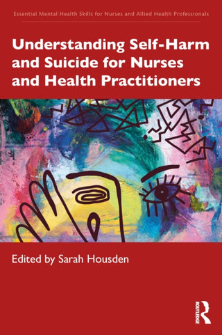 Cover image for 9781041064817 - Understanding Self-Harm and Suicide for Nurses and Health Practitioners
