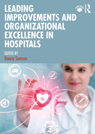 Cover image for 9781041068730 - Leading Improvements and Organizational Excellence in Hospitals