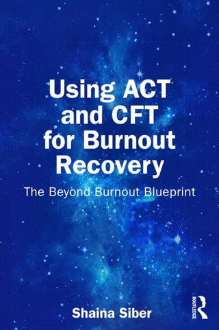 Cover image for 9781041074304 - Using ACT and CFT for Burnout Recovery