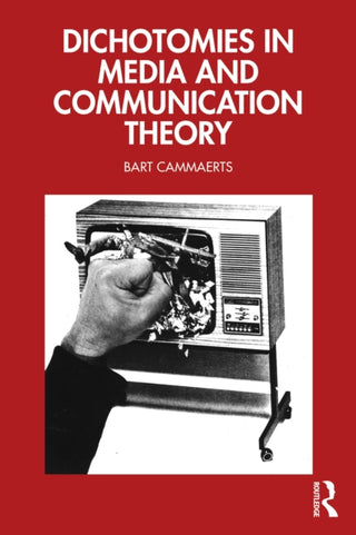 Cover image for 9781041089483 - Dichotomies in Media and Communication Theory