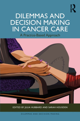 Cover image for 9781041097808 - Dilemmas and Decision Making in Cancer Care