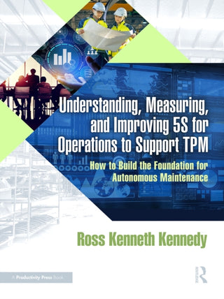 Cover image for 9781041099499 - Understanding, Measuring, and Improving 5S for Operations to Support TPM