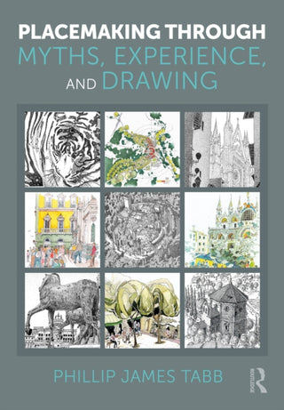 Cover image for 9781041124115 - Placemaking Through Myths, Experience, and Drawing