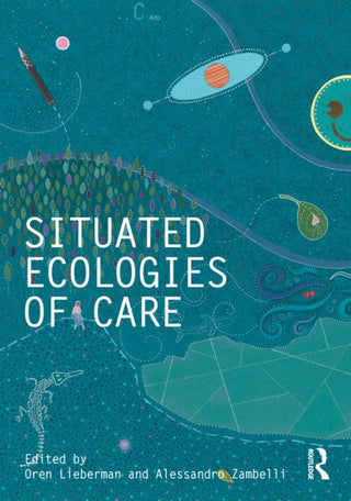 Cover image for 9781041125488 - Situated Ecologies of Care