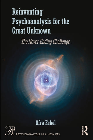 Cover image for 9781041137313 - Reinventing Psychoanalysis for the Great Unknown