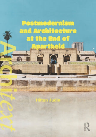 Cover image for 9781041193074 - Postmodernism and Architecture at the End of Apartheid