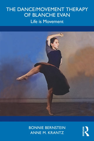 Cover image for 9781041208723 - The Dance/Movement Therapy of Blanche Evan