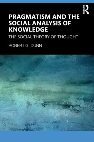 Cover image for 9781041280446 - Pragmatism and the Social Analysis of Knowledge