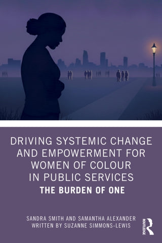 Cover image for 9781041291275 - Driving Systemic Change and Empowerment for Women of Colour in Public Services
