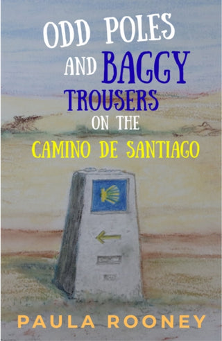 Cover image for 9781066729111 - Odd poles and baggy trousers on the Camino de Santiago