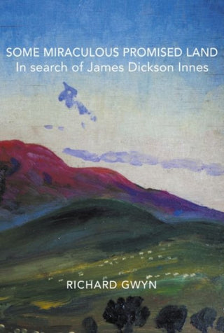 Cover image for 9781068298745 - Some Miraculous Promised Land - In search of James Dickson Innes