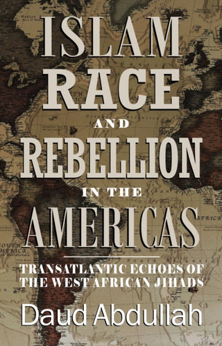 Cover image for 9781068395239 - Islam, Race and Rebellion in the Americas
