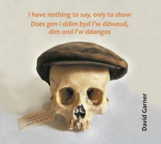 Cover image for 9781068505331 - I have nothing to say, only to show / Does gen i ddim byd i'w ddweud, dim ond i'w ddangos