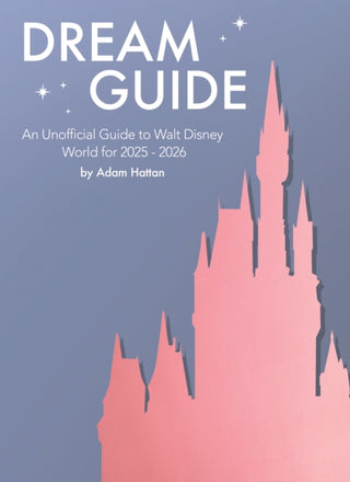 Cover image for 9781068648427 - Dream Guide: An Unofficial Guide to Walt Disney World for 2025 - 2026