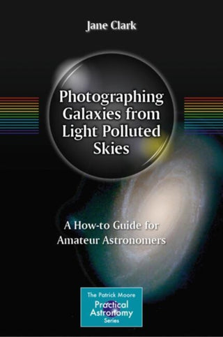 Cover image for 9781071645055 - Photographing Galaxies from Light Polluted Skies