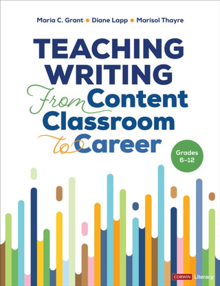 Cover image for 9781071889008 - Teaching Writing From Content Classroom to Career, Grades 6-12