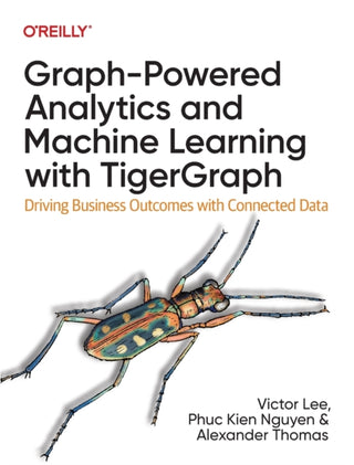 Cover image for 9781098106652 - Graph–Powered Analytics and Machine Learning with TigerGraph
