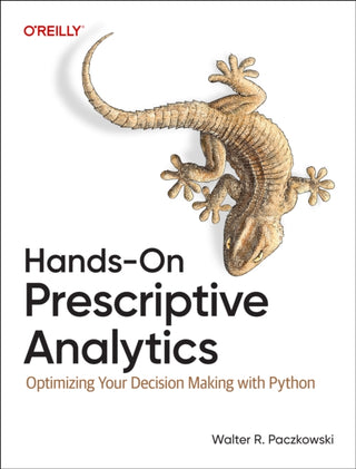 Cover image for 9781098153175 - Hands-On Prescriptive Analytics