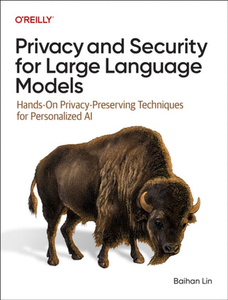 Cover image for 9781098160845 - Privacy and Security for Large Language Models