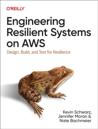 Cover image for 9781098162429 - Engineering Resilient Systems on AWS